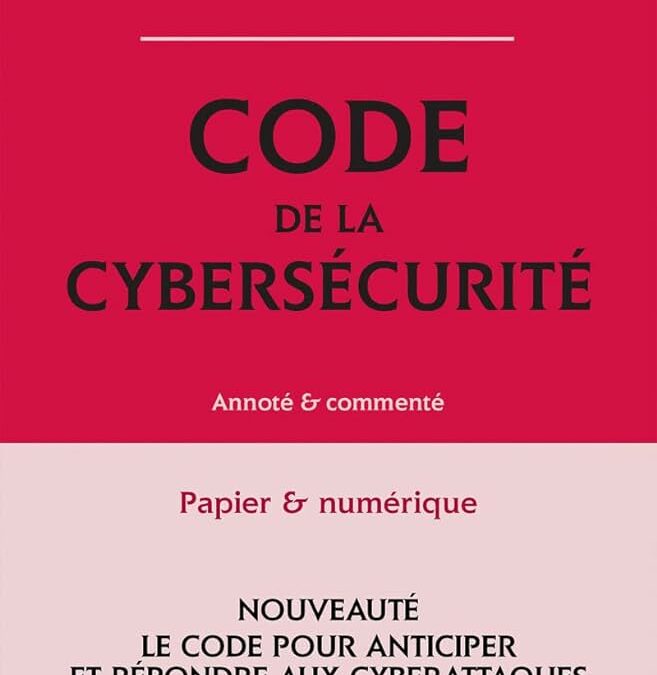 Code de la cybersécurité 2024 annoté et commenté