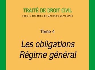 Traité de droit civil, T IV, Les obligations, Régime général, 6e éd