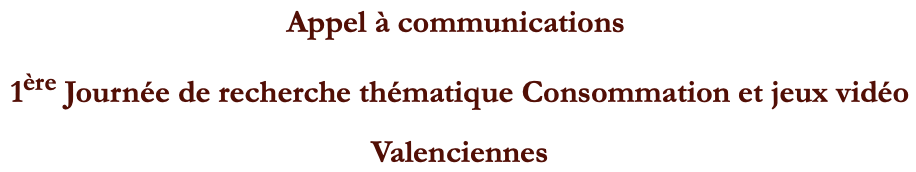 🔊Appel à communications  –  1ère Journée de recherche thématique Consommation et jeux vidéo
