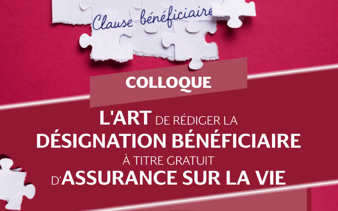 L’art de rédiger la désignation bénéficiaire à titre gratuit d’assurance sur la vie