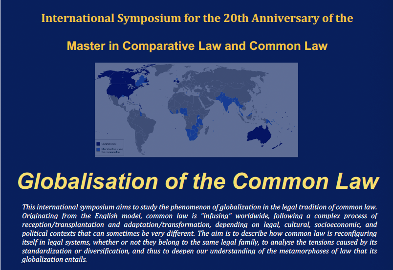 International Symposium for the 20th Anniversary of the Master in Comparative Law and Common Law « Globalisation of the Common Law » : 25 et 26 juin